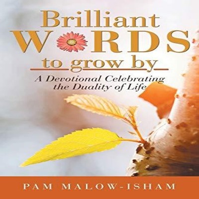 Brilliant Words to Grow By A Devotional Celebrating the Duality o