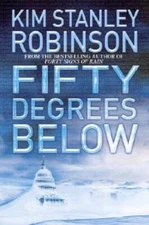 Fifty Degrees Below - Hardcover By Robinson, Kim Stanley - VERY GOOD