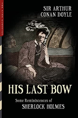 His Last Bow (Illustrated): Some Reminiscences of Sherl - Paperback NEW Doyle, S