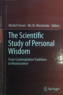 The Scientific Study of Personal Wisdom: From Contemplative Traditions to Neuros