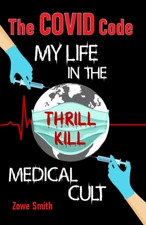 The COVID Code My Life in the Thrill Kill Medical Cult