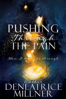 Pushing Through The Pain by Author Deneatrice Millner (English) Paperback Book