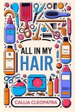 All In My Hair by Callia Cleopatra Paperback Book