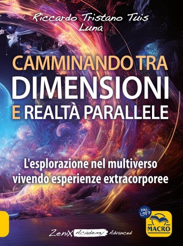 Macro Edizioni Camminando Tra Dimensioni E Realt� Parallele. L'esplorazione Nel Multiverso Vivendo Esperienze Extracorporee - Immagine 2
