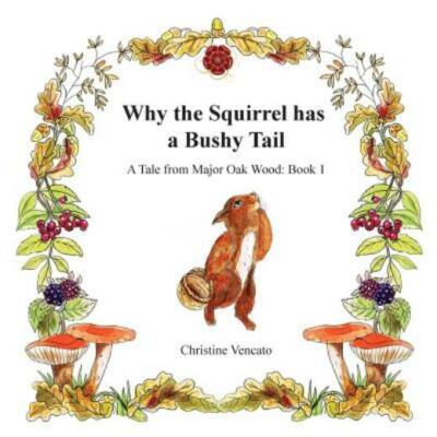 Why The Squirrel Has A Bushy Tail: A Story, Treasure Hunt And Colouring Book