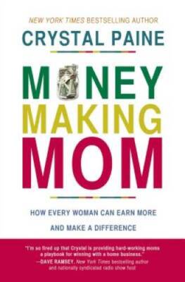 Money-Making Mom: How Every Woman Can Earn More and Make a Difference - GOOD