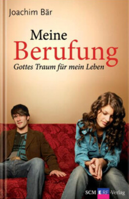 Joachim Bär - Meine Berufung. Gottes Traum Für Mein Leben #B2051951
