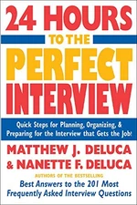 24 HOURS TO THE PERFECT INTERVIEW : QUICK STEPS FOR By Matthew Deluca & Nanette