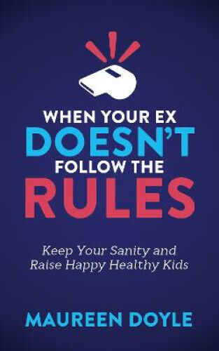 Thumbnail - When Your Ex Doesn't Follow The Rules: Keep Your Sanity And Raise