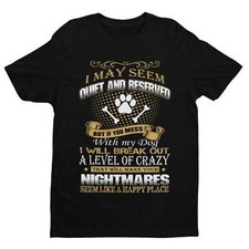 DONT MESS WITH MY DOG T Shirt I May Seem Quiet And Reserved Gift For Dog Owner