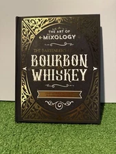 Art Of Mixology: Bartenders Guide To Bourbon & Whiskey- Classic & Modern 