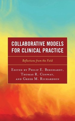 Collaborative Models for Clinical Practice: Reflections from the Field by Philip