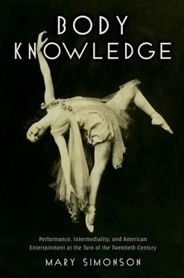 Body Knowledge: Performance, Intermediality, and American Entertainment at the T