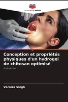 Varnika Singh | Conception Et PropriéTéS Physiques D'un Hydrogel De Chitosan...