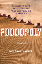 Foodopoly | The Battle Over the Future of Food and Farming in America | Hauter
