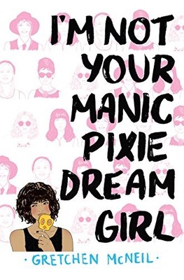 I'm Not Your Manic Pixie Dream Girl - hardcover McNeil, Gretchen