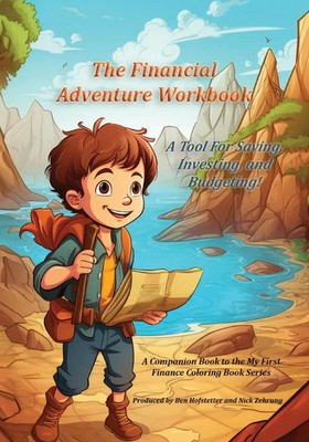 The Financial Adventure Workbook A Tool for Saving, Investing, and Budgeting!