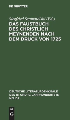 Das Faustbuch Des Christlich Meynenden Nach Dem Druck Von 1725 (Hardback)