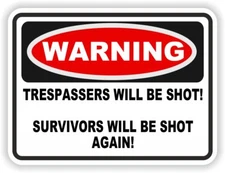 [QTY 2] WARNING TRESPASSERS WILL BE SHOT SURVIVORS WILL BE SHOT AGAIN! - FUNNY