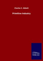 Charles C. Abbott | Primitive Industry | Buch | Englisch (2020) | 568 S.