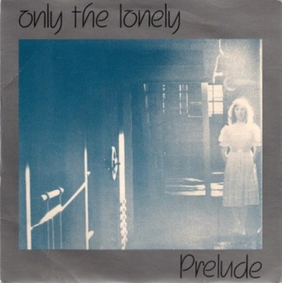 Prelude - Only The Lonely (7'', Single) (Near Mint (NM or M-)) - 2791569988