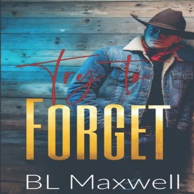 Try To Forget BL Maxwell Paperback Amazon Digital Services LLC -