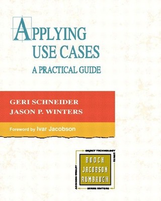 Applying Use Cases: A Practical Guide, Geri Schneider