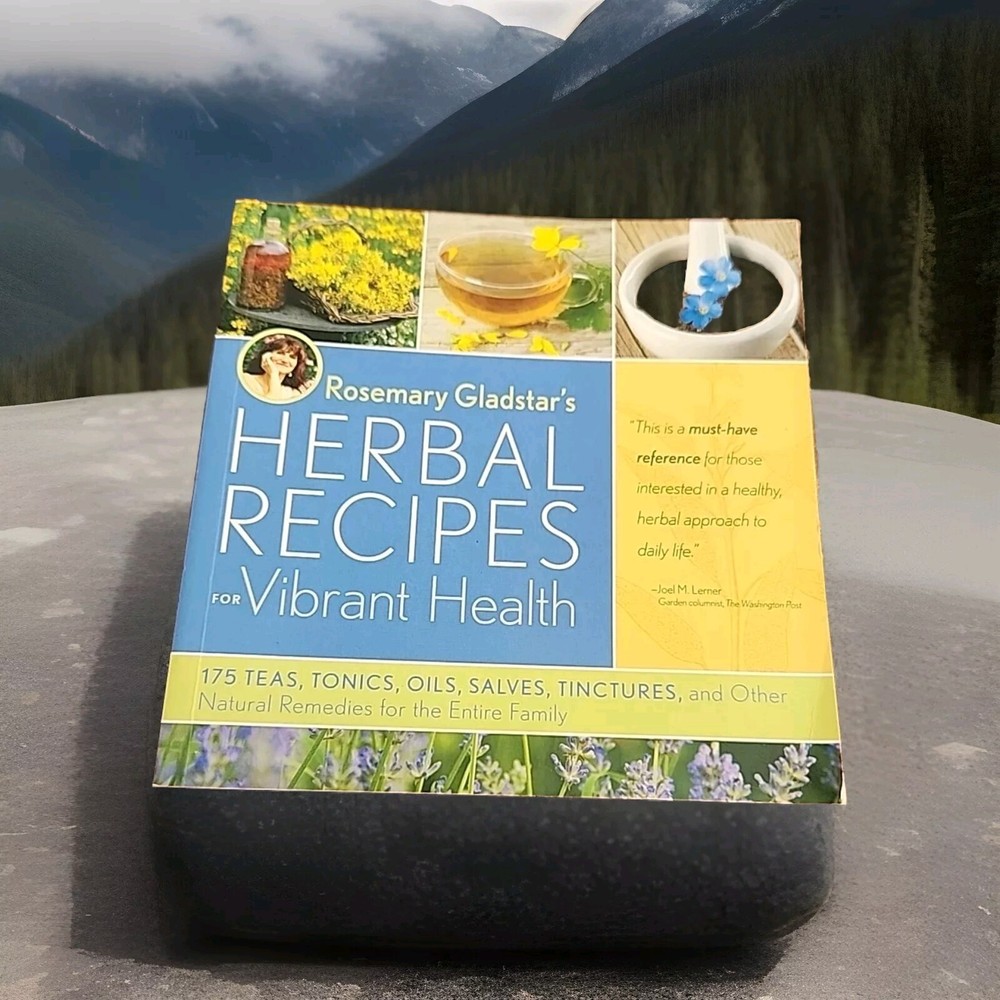 Rosemary Gladstar's Herbal Recipes for Vibrant Health : 175 Teas, Tonics, Oils,