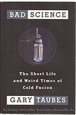 Bad Science : The Short Life and Weird Times of Cold Fusion Gary