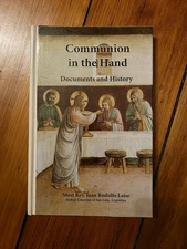 COMMUNION IN THE HAND: DOCUMENTS AND HISTORY By Juan Rodolfo Laise - Hardcover