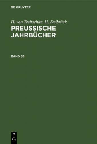 H. Von Treitschke; H. Delbrück: Preußische Jahrbücher. Band 35 6755