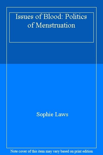 Issues of Blood: The Politics of Menstruation,Sophie Laws