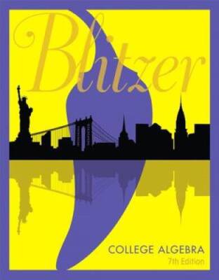College Algebra (7th Edition) - Hardcover By Blitzer, Robert F. - GOOD