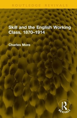 Skill and the English Working Class, 18701914 - 9781041192633