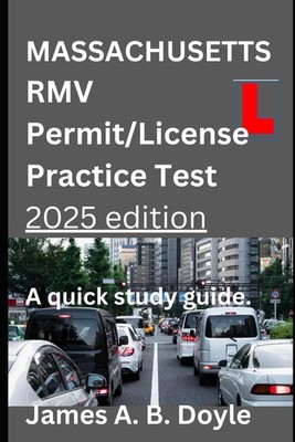 MASSACHUSETTS RMV Permit/License Practice Test 2025 edition A Quick Study Guide: