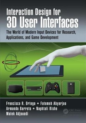 Interaction Design for 3D User Interfaces: The World of Modern Input Devices for