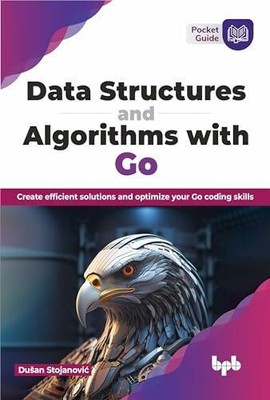 Data Structures and Algorithms with Go: Create efficient Buch BPB Publications