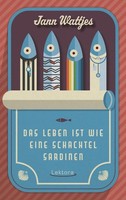 Das Leben Ist Wie Eine Schachtel Sardinen Jann Wattjes