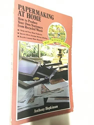 Papierherstellung zu Hause (autarkes Leben), Anthony Hopkinson