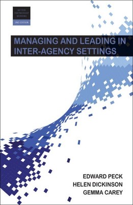 Managing and Leading in Inter-Agency Settings, Paperback by Dickinson, Helen;...
