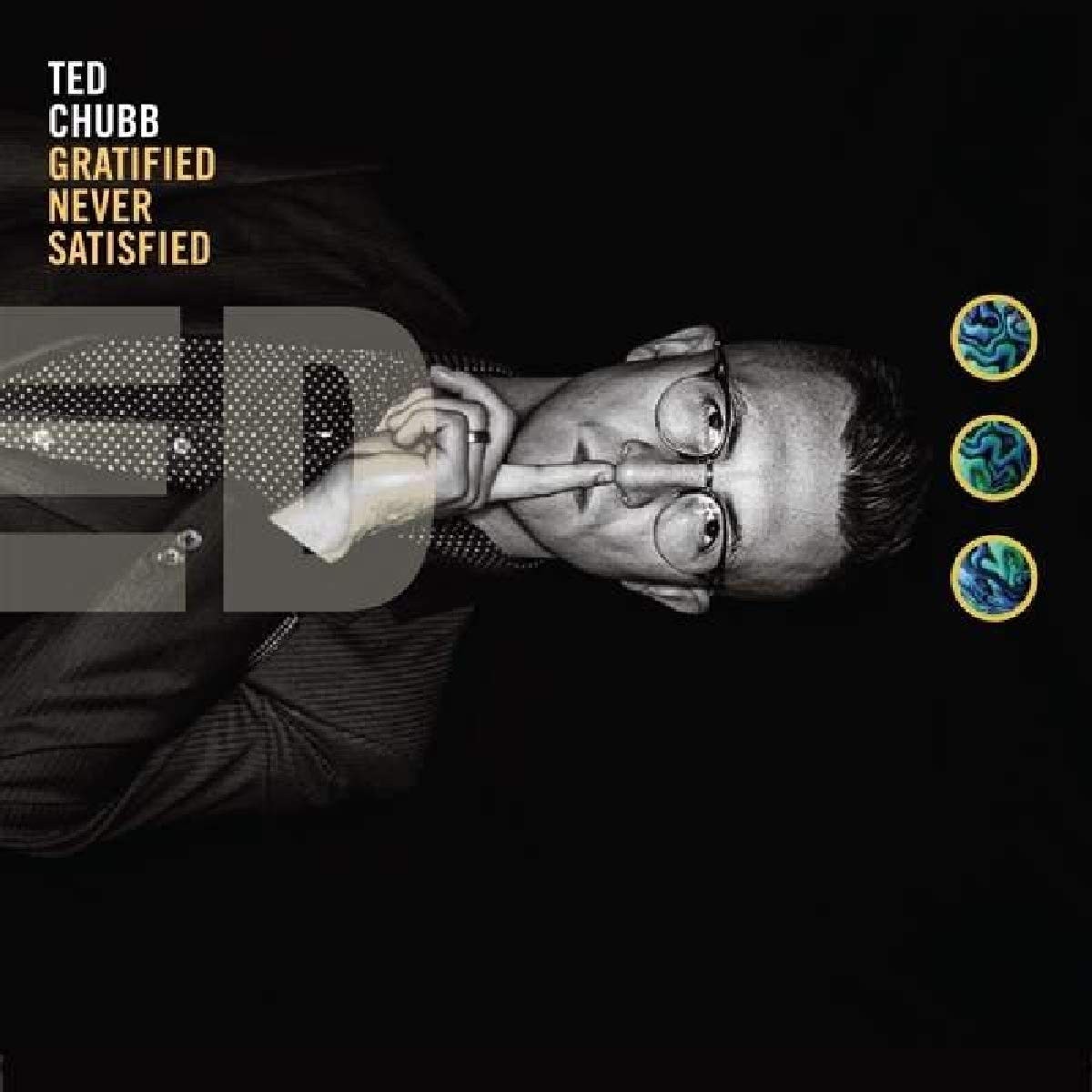 Ted Chubb GRATIFIED NEVER SATISFIED (CD)