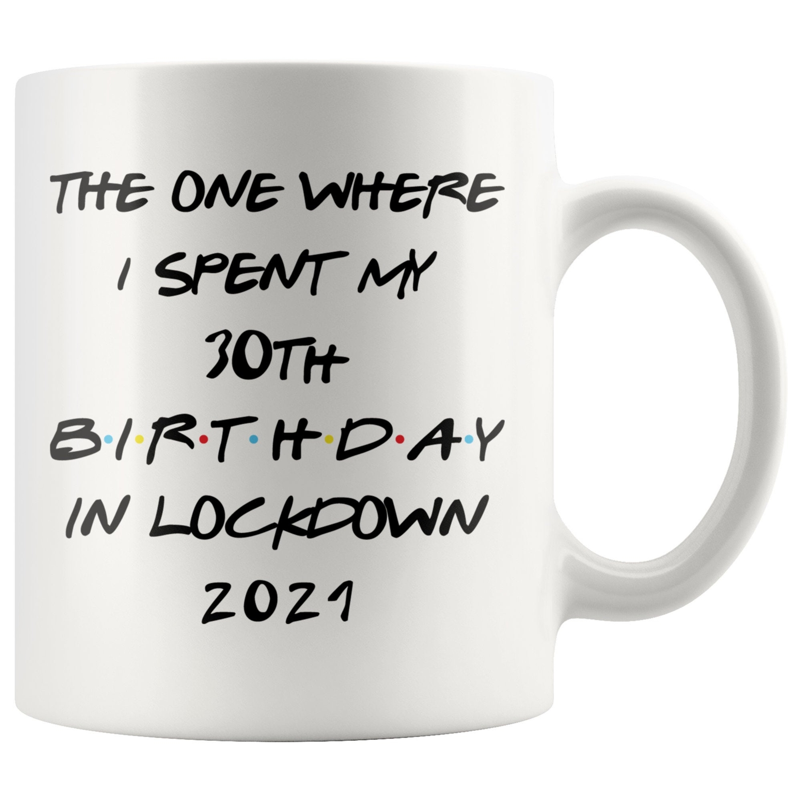 Personalized Lockdown Birthday Mug The One Where I Spent My Birthday In Lockdown