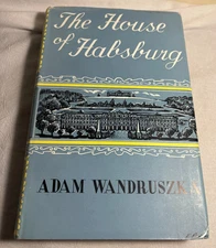 THE HOUSE OF HABSBURG by ADAM WANDRUSZKA - SIDGWICK AND JACKSON -  1964