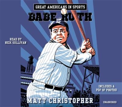 BABE RUTH: GREAT AMERICAN IN SPORTS by MATT CHRISTOPHER .3CD AudioBook