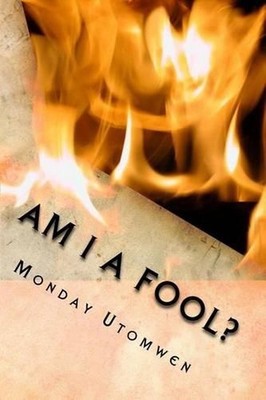 Am I a Fool?: He who has no joy should check himself, perhaps he is dinning with