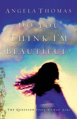 Do You Think I'm Beautiful? - Paperback By Thomas, Angela - VERY GOOD