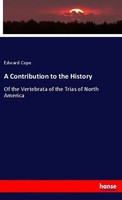 A Contribution To The History Of The Vertebrata Of The Trias Of North America
