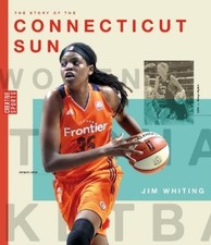 Jim Whiting The Story of the Connecticut Sun (Paperback)