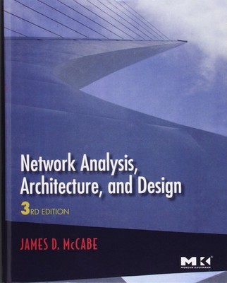 Network Analysis, Architecture, and Design by James D. McCabe