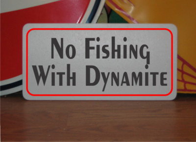 No Fishing with Dynamite Metal Sign
